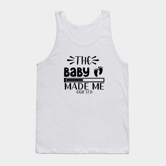 The baby made me eat it Tank Top by PrintWithCare